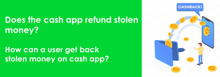 Want To Know Will Cash App Refund Stolen Money? Get Detailed Here.