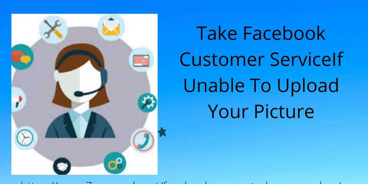 Take Facebook Customer ServiceIf Unable To Upload Your Picture