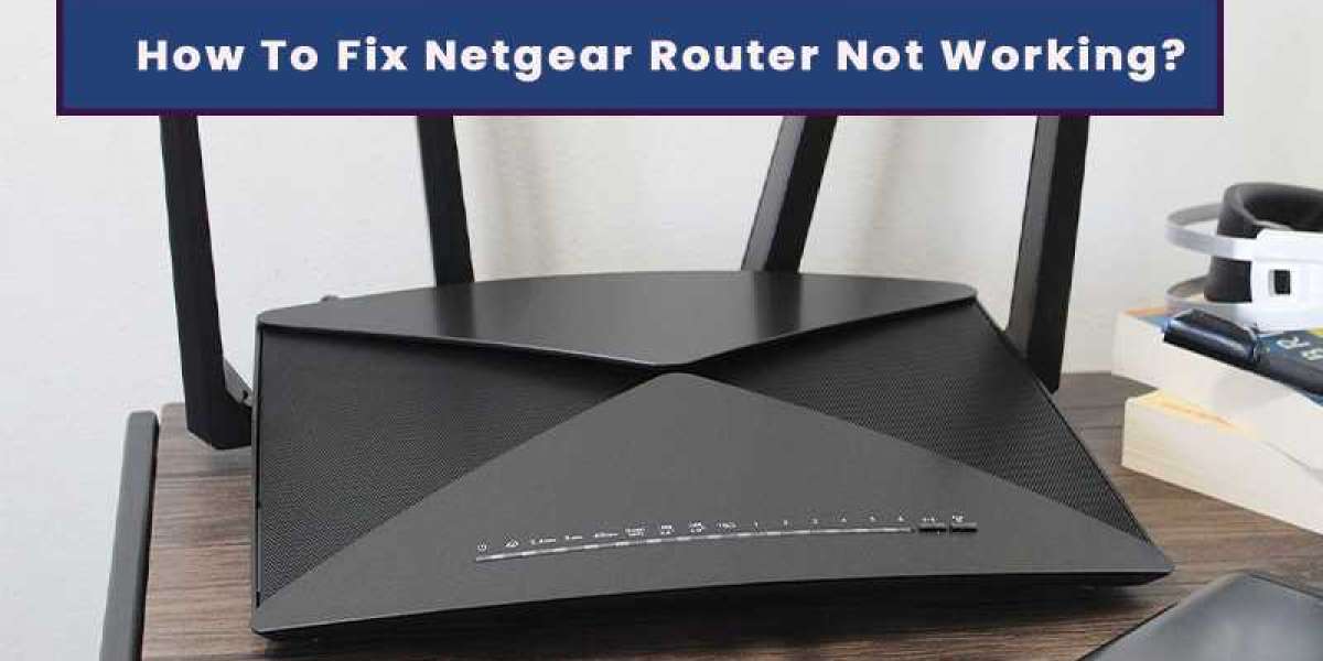 How To Fix Netgear Router Not Working?