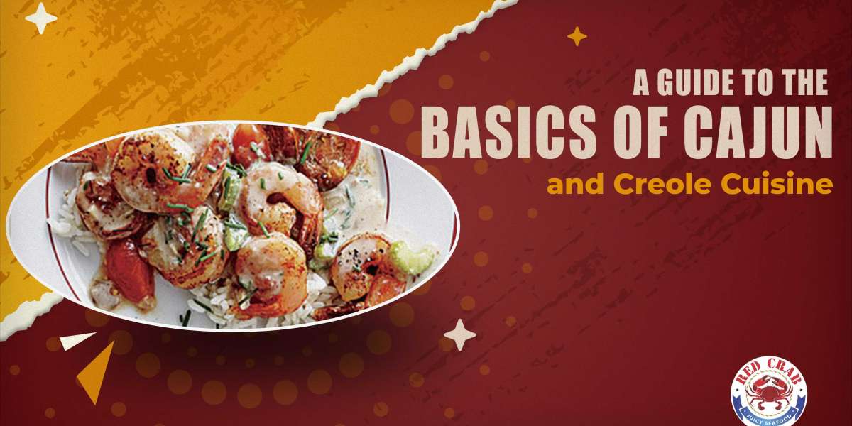 A Guide to the Basics of Cajun and Creole Cuisine