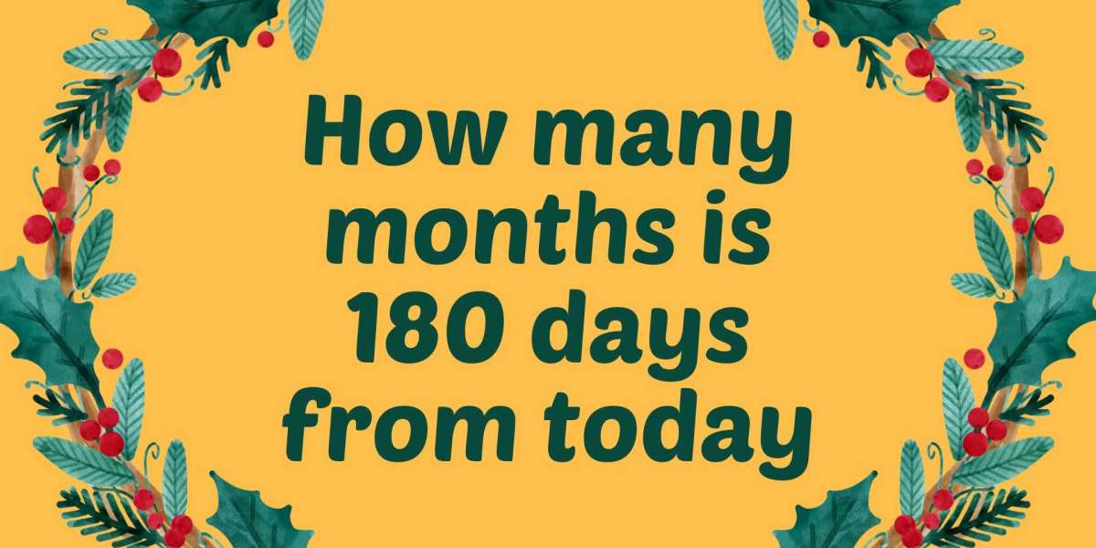 180 days is how many months 1