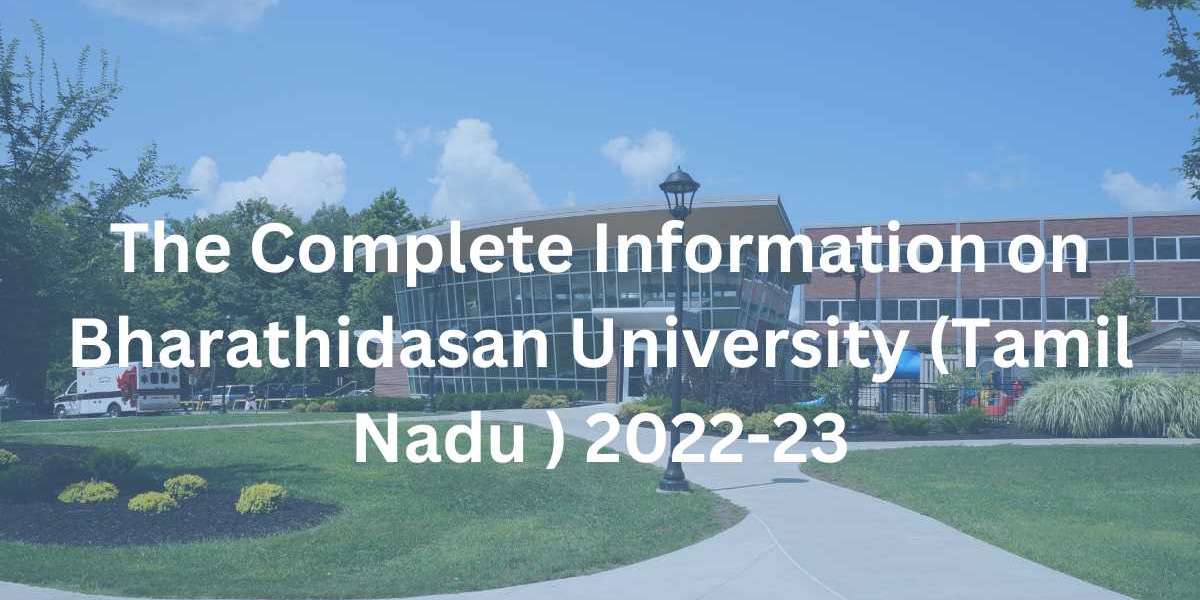 The Complete Information on Bharathidasan University (Tamil Nadu ) 2022-23
