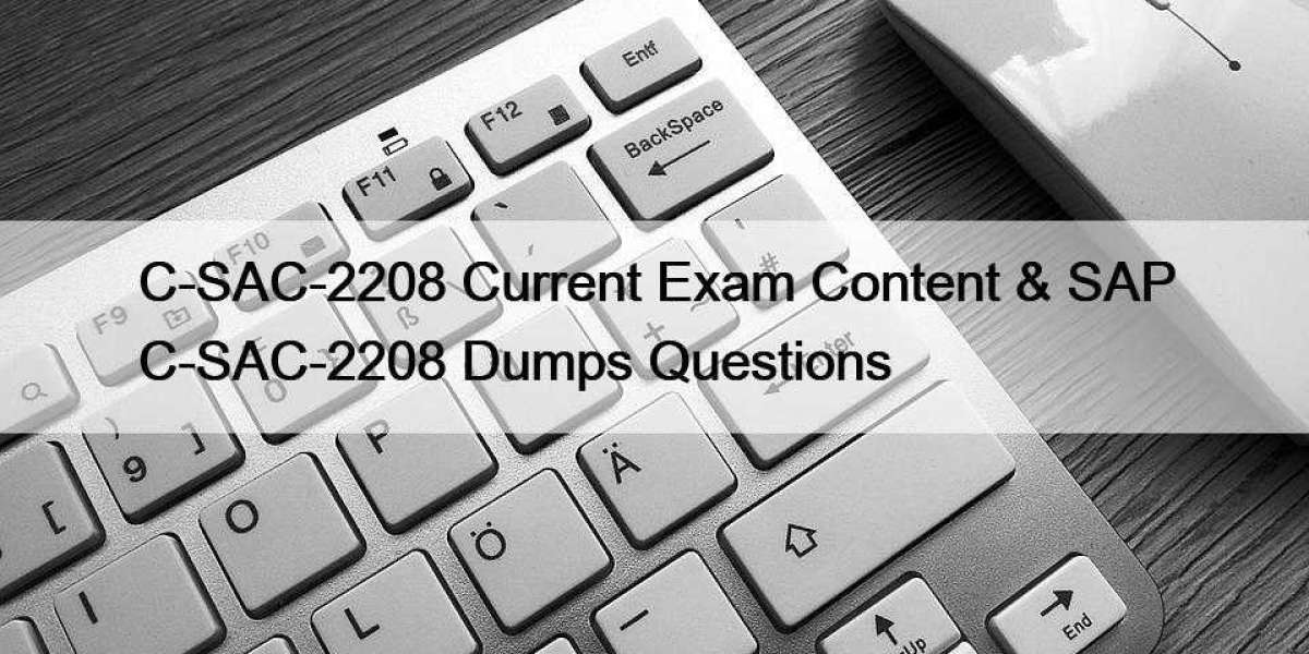 C-SAC-2208 Current Exam Content & SAP C-SAC-2208 Dumps Questions