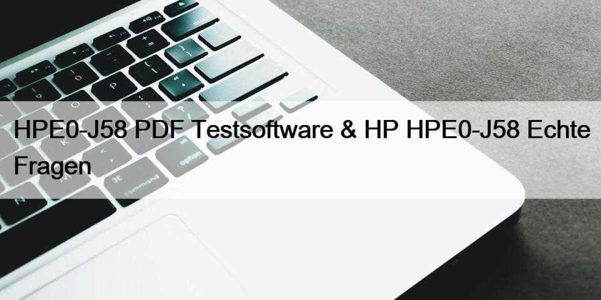 HPE0-J58 PDF Testsoftware & HP HPE0-J58 Echte Fragen