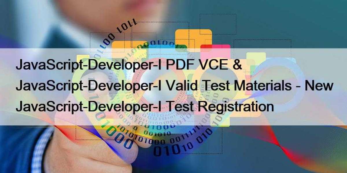 JavaScript-Developer-I PDF VCE & JavaScript-Developer-I Valid Test Materials - New JavaScript-Developer-I Test Regis