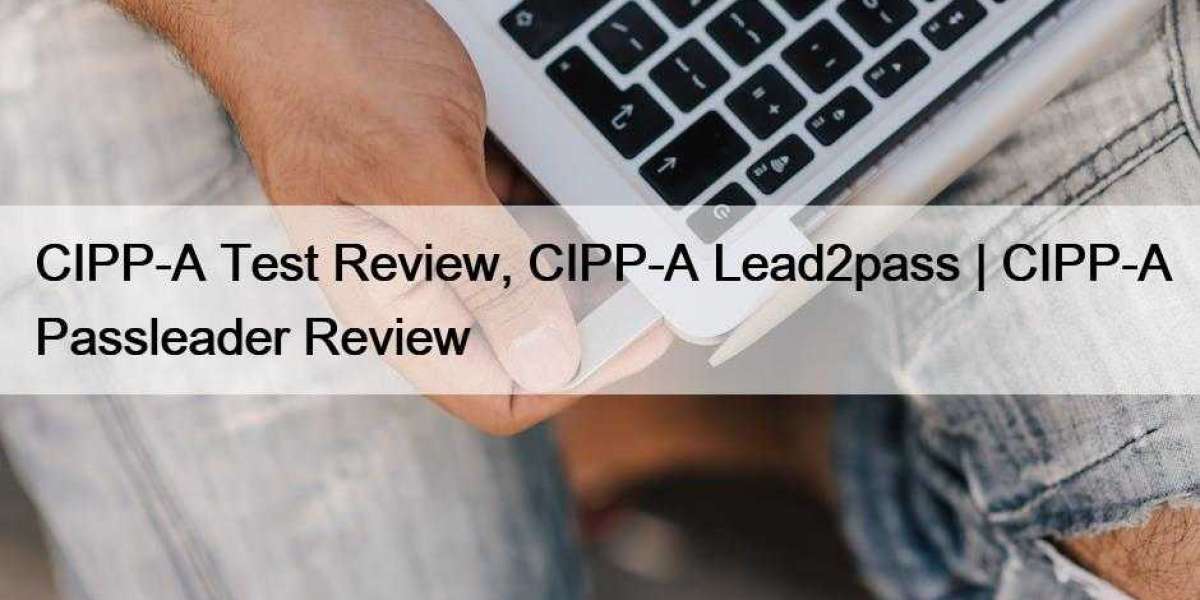 CIPP-A Test Review, CIPP-A Lead2pass | CIPP-A Passleader Review