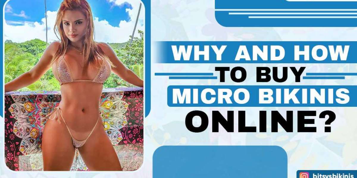 Why And How To Buy Micro Bikinis Online?