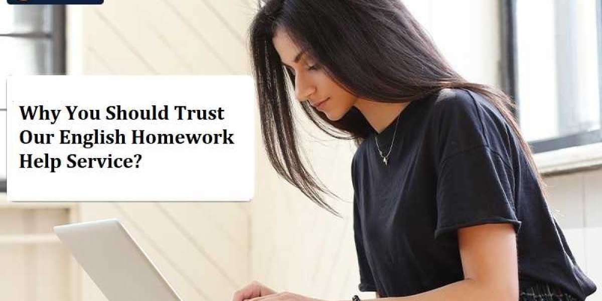 Why You Should Trust Our English Homework Help Service?