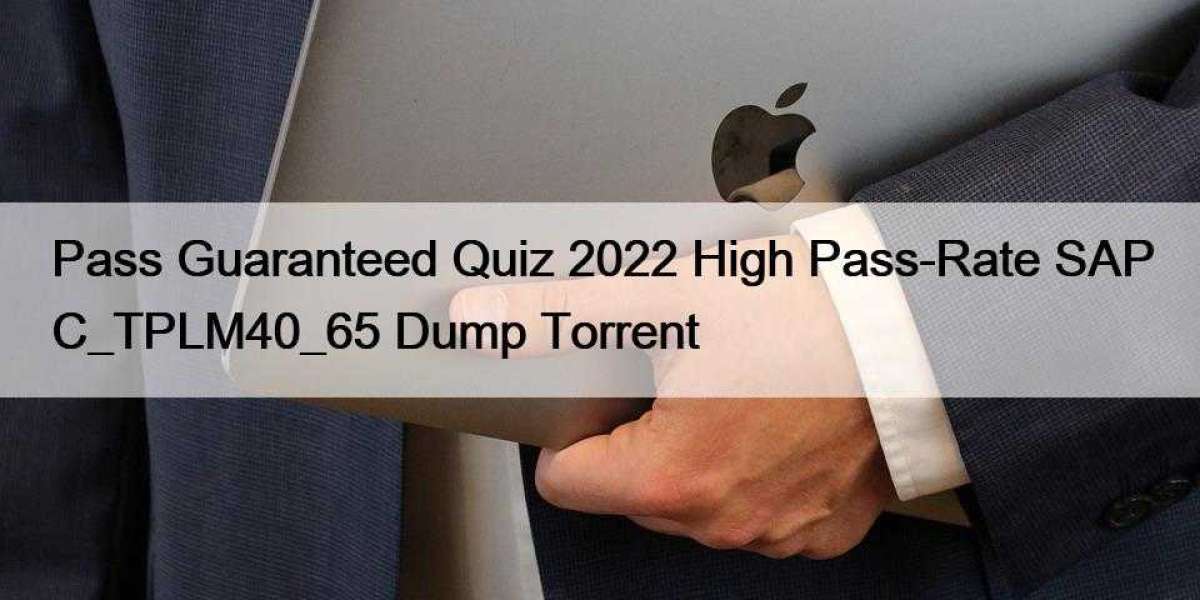Pass Guaranteed Quiz 2022 High Pass-Rate SAP C_TPLM40_65 Dump Torrent