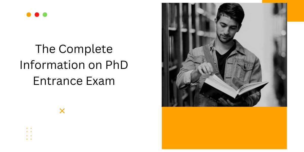 The Complete Information on PhD Entrance Exam