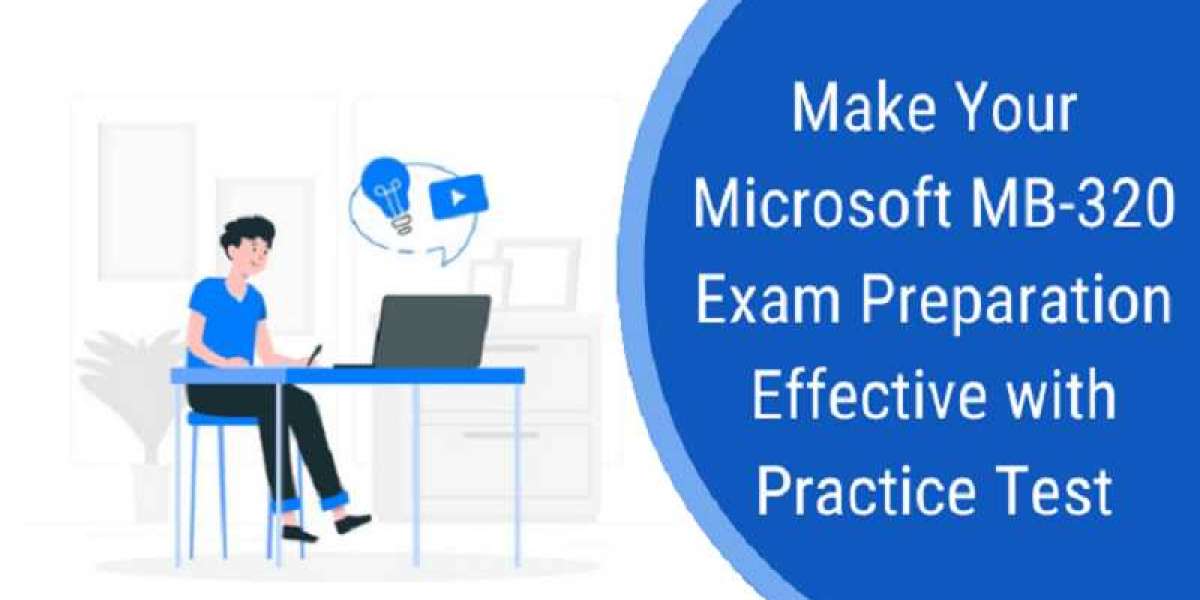 How To Get The Highest Score On The Microsoft Dynamics 365 for Finance and Operations-Manufacturing MB-320 Exam