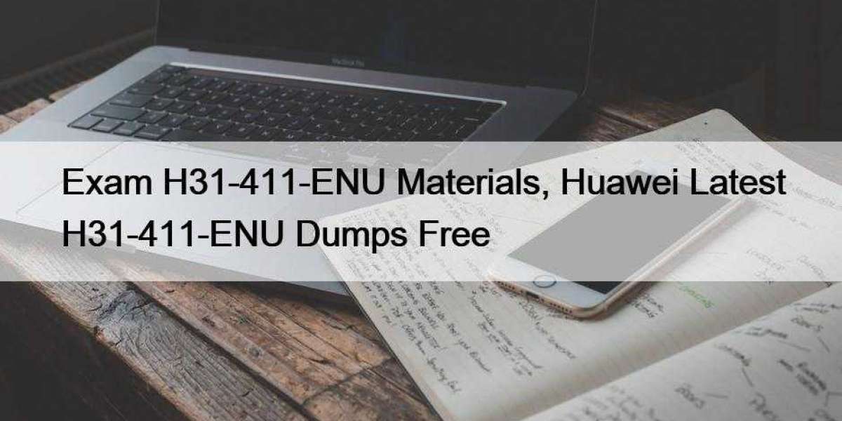 Exam H31-411-ENU Materials, Huawei Latest H31-411-ENU Dumps Free