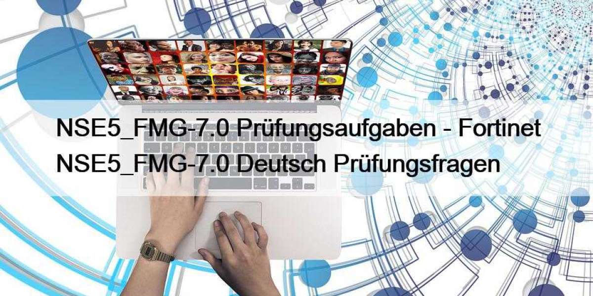 NSE5_FMG-7.0 Prüfungsaufgaben - Fortinet NSE5_FMG-7.0 Deutsch Prüfungsfragen