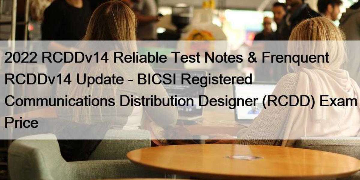 2022 RCDDv14 Reliable Test Notes & Frenquent RCDDv14 Update - BICSI Registered Communications Distribution Designer 