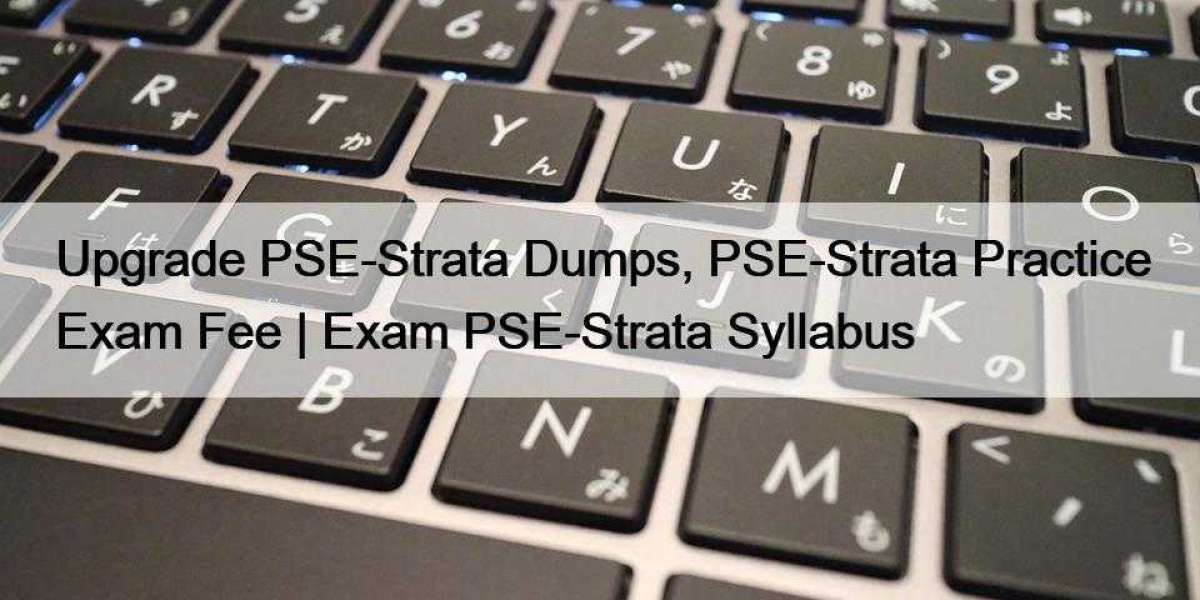 Upgrade PSE-Strata Dumps, PSE-Strata Practice Exam Fee | Exam PSE-Strata Syllabus