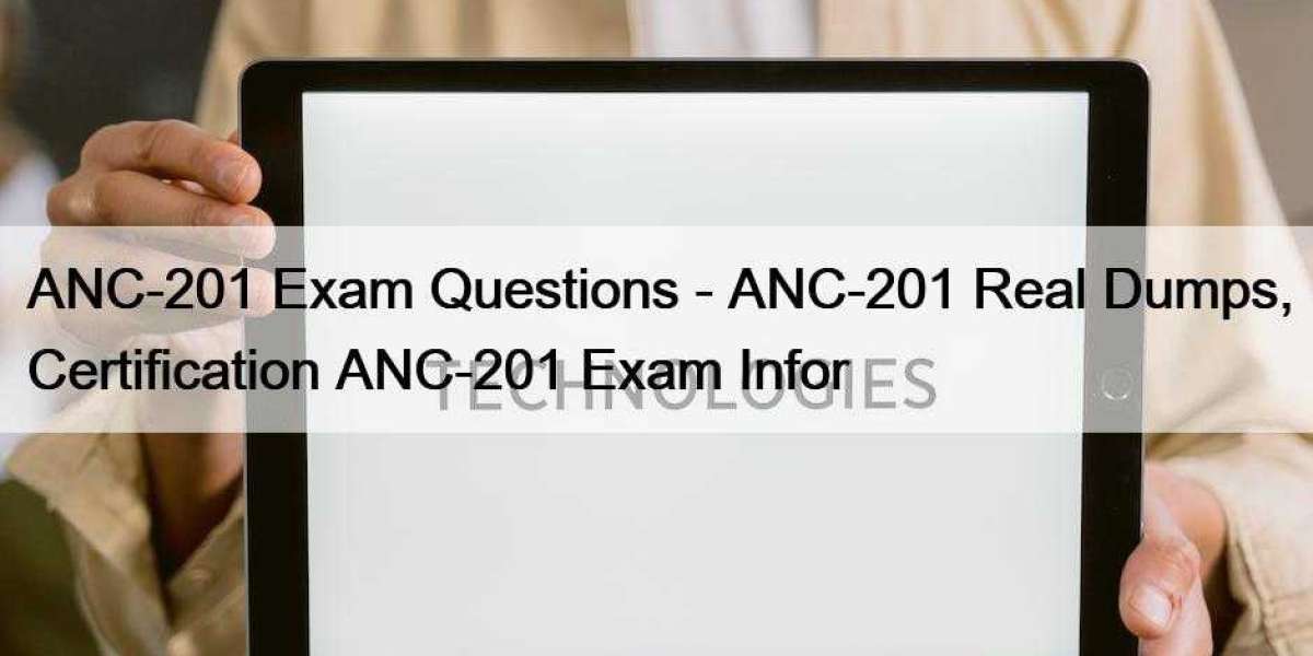 ANC-201 Exam Questions - ANC-201 Real Dumps, Certification ANC-201 Exam Infor