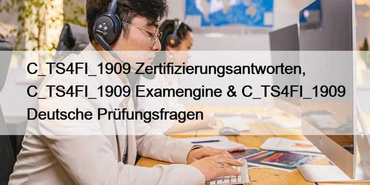C_TS4FI_1909 Zertifizierungsantworten, C_TS4FI_1909 Examengine & C_TS4FI_1909 Deutsche Prüfungsfragen