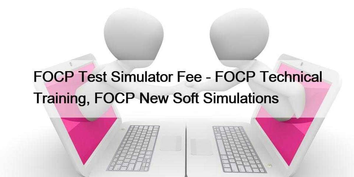 FOCP Test Simulator Fee - FOCP Technical Training, FOCP New Soft Simulations