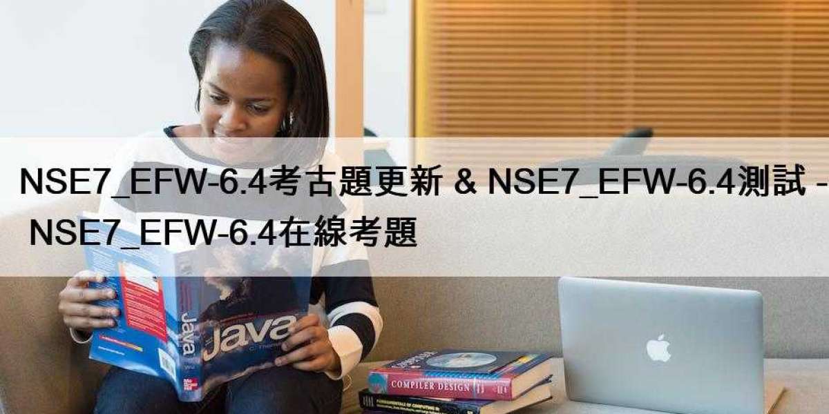 NSE7_EFW-6.4考古題更新 & NSE7_EFW-6.4測試 - NSE7_EFW-6.4在線考題