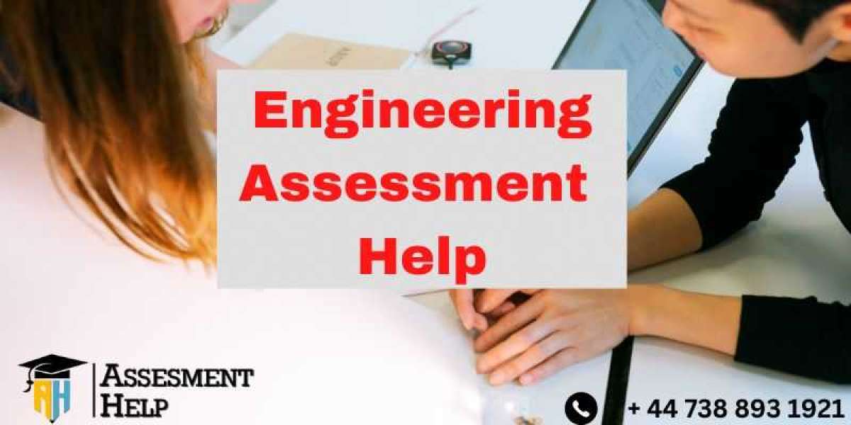 Start Building Your Dream Assignment With Engineering Assessment Help: