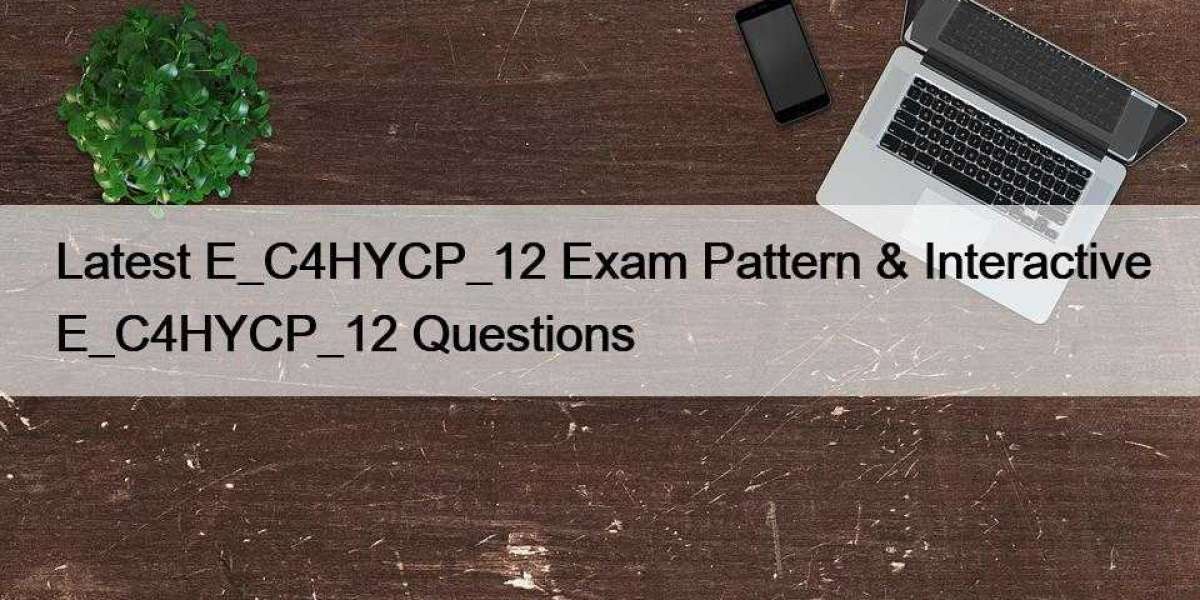 Latest E_C4HYCP_12 Exam Pattern & Interactive E_C4HYCP_12 Questions