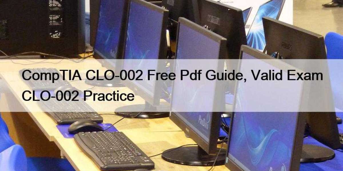 CompTIA CLO-002 Free Pdf Guide, Valid Exam CLO-002 Practice