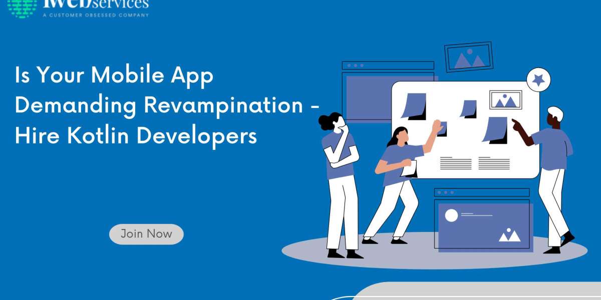 Is Your Mobile App Demanding Revampination - Hire Kotlin Developers