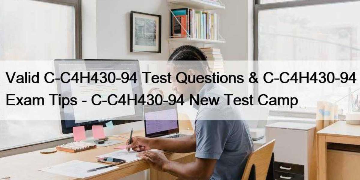 Valid C-C4H430-94 Test Questions & C-C4H430-94 Exam Tips - C-C4H430-94 New Test Camp
