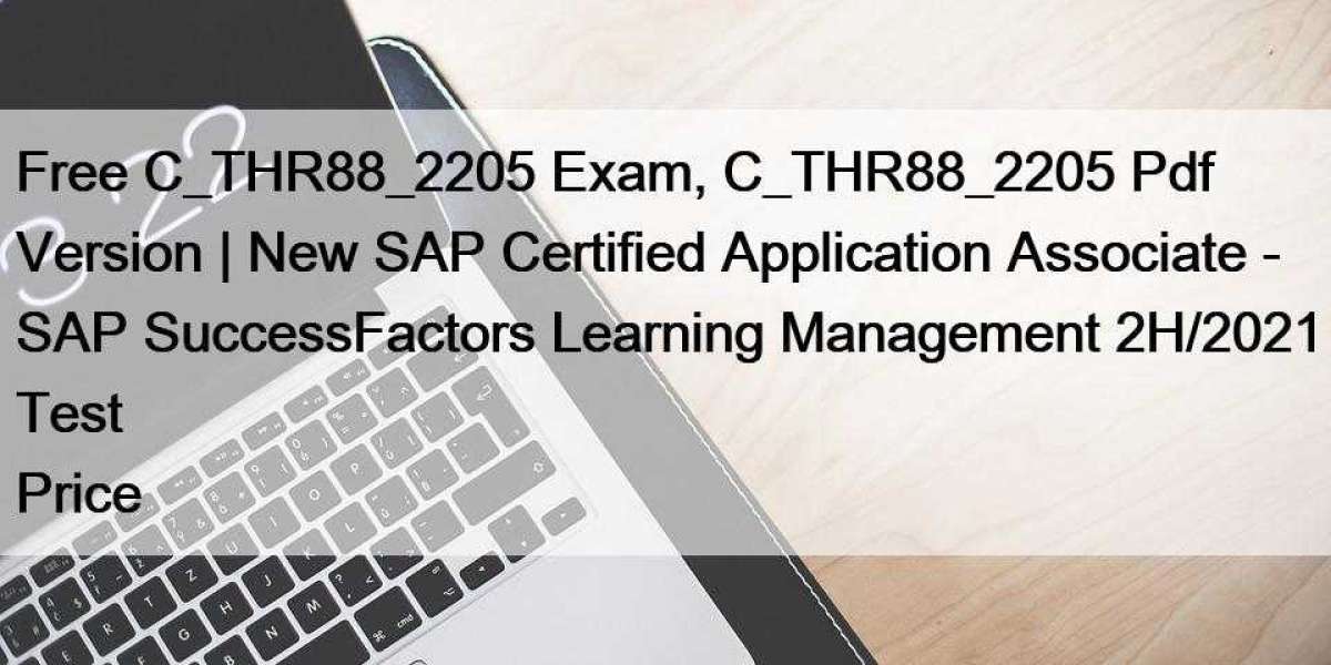 Free C_THR88_2205 Exam, C_THR88_2205 Pdf Version | New SAP Certified Application Associate - SAP SuccessFactors Learning