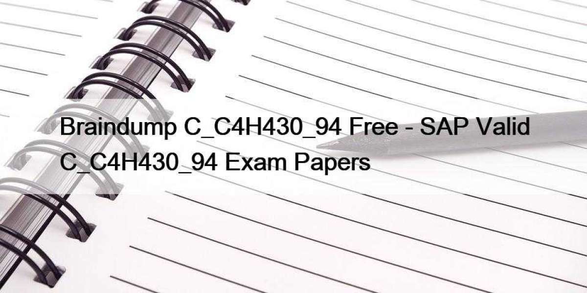 Braindump C_C4H430_94 Free - SAP Valid C_C4H430_94 Exam Papers
