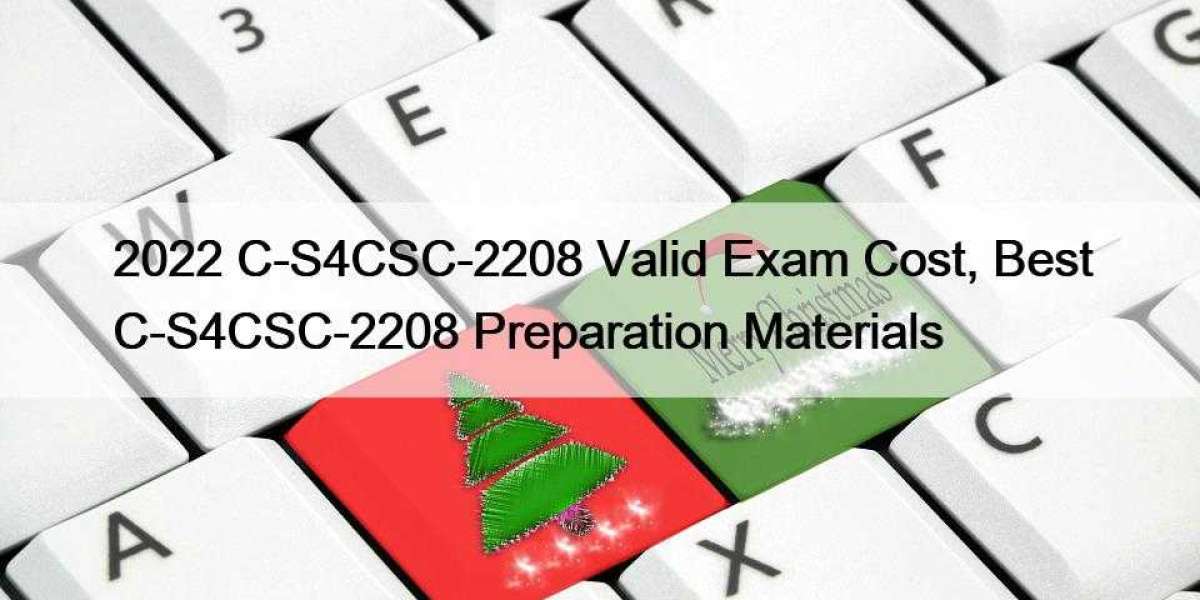 2022 C-S4CSC-2208 Valid Exam Cost, Best C-S4CSC-2208 Preparation Materials