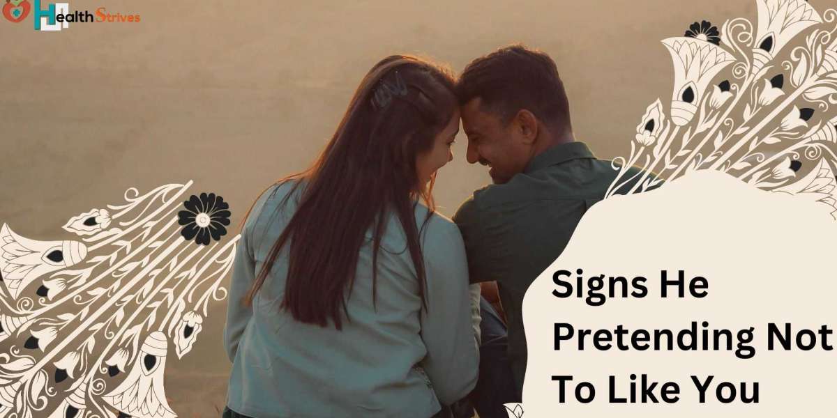 7 signs he is pretending not to like you