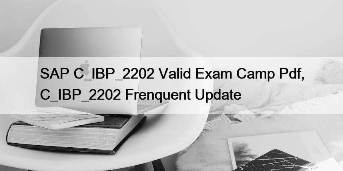 SAP C_IBP_2202 Valid Exam Camp Pdf, C_IBP_2202 Frenquent Update