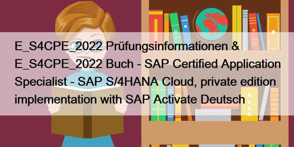 E_S4CPE_2022 Prüfungsinformationen & E_S4CPE_2022 Buch - SAP Certified Application Specialist - SAP S/4HANA Cloud, p