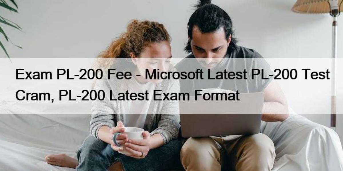 Exam PL-200 Fee - Microsoft Latest PL-200 Test Cram, PL-200 Latest Exam Format