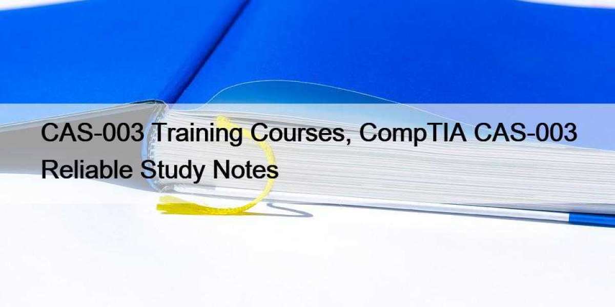 CAS-003 Training Courses, CompTIA CAS-003 Reliable Study Notes