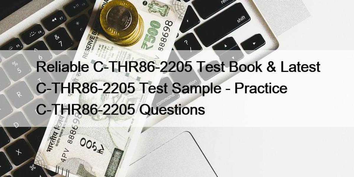 Reliable C-THR86-2205 Test Book & Latest C-THR86-2205 Test Sample - Practice C-THR86-2205 Questions