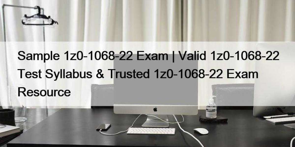 Sample 1z0-1068-22 Exam | Valid 1z0-1068-22 Test Syllabus & Trusted 1z0-1068-22 Exam Resource