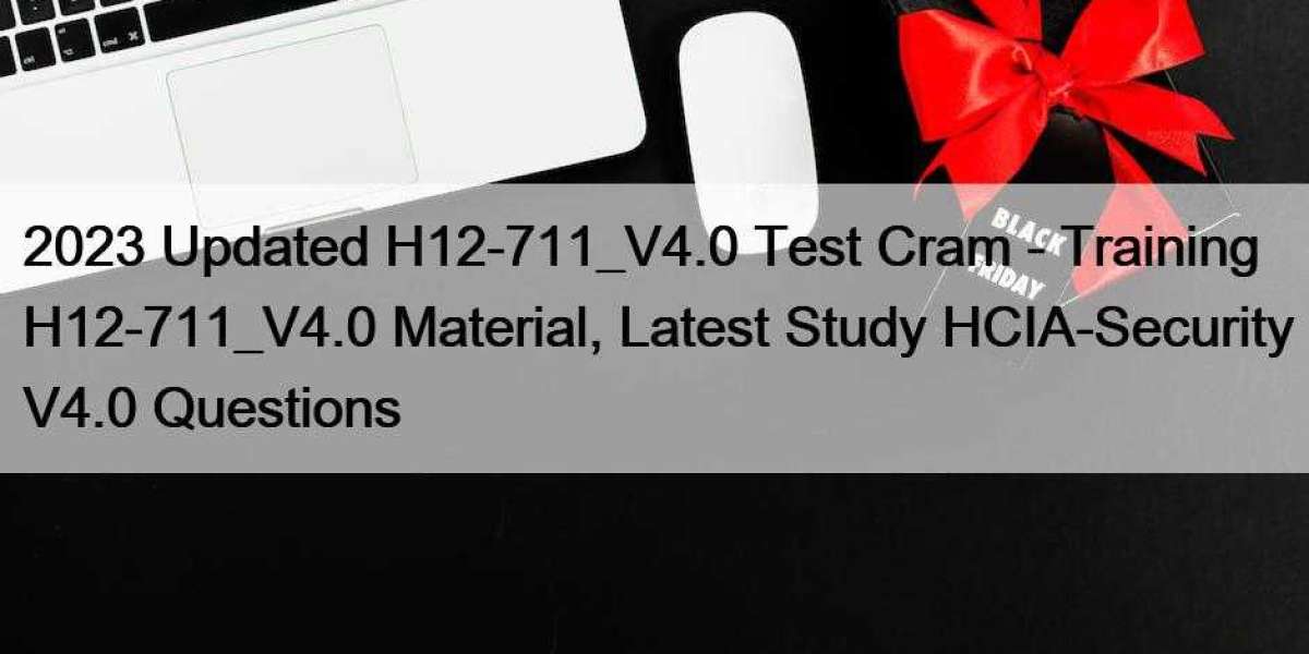 2023 Updated H12-711_V4.0 Test Cram - Training H12-711_V4.0 Material, Latest Study HCIA-Security V4.0 Questions