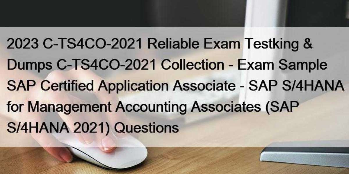 2023 C-TS4CO-2021 Reliable Exam Testking & Dumps C-TS4CO-2021 Collection - Exam Sample SAP Certified Application Ass
