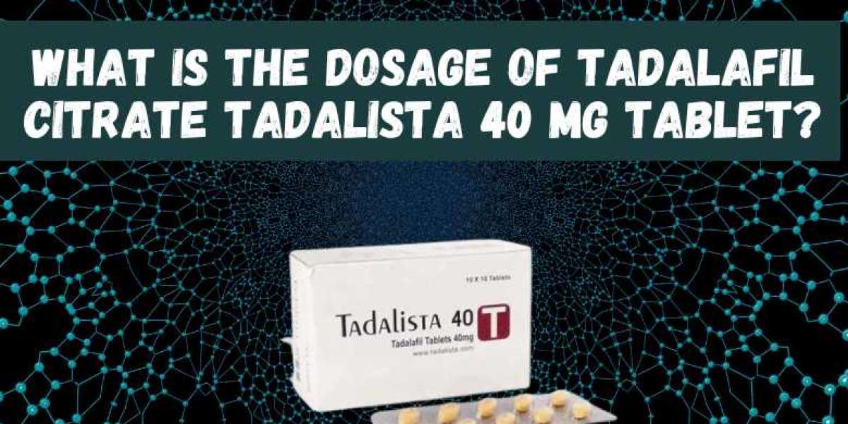 What is the dosage of Tadalafil Citrate Tadalista 40 mg tablet?