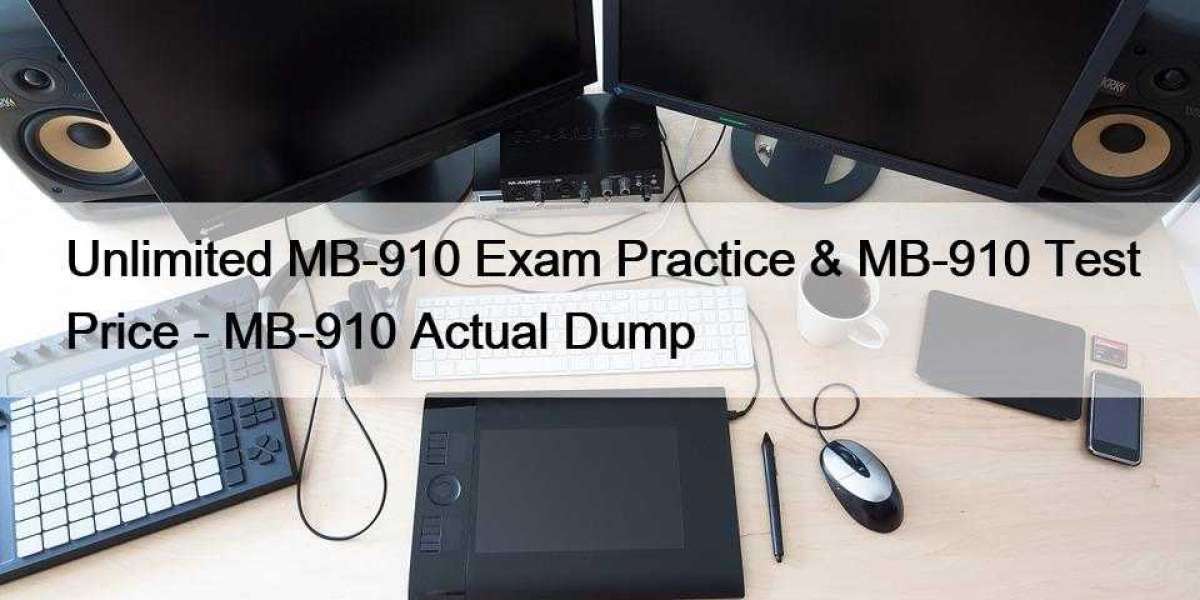 Unlimited MB-910 Exam Practice & MB-910 Test Price - MB-910 Actual Dump