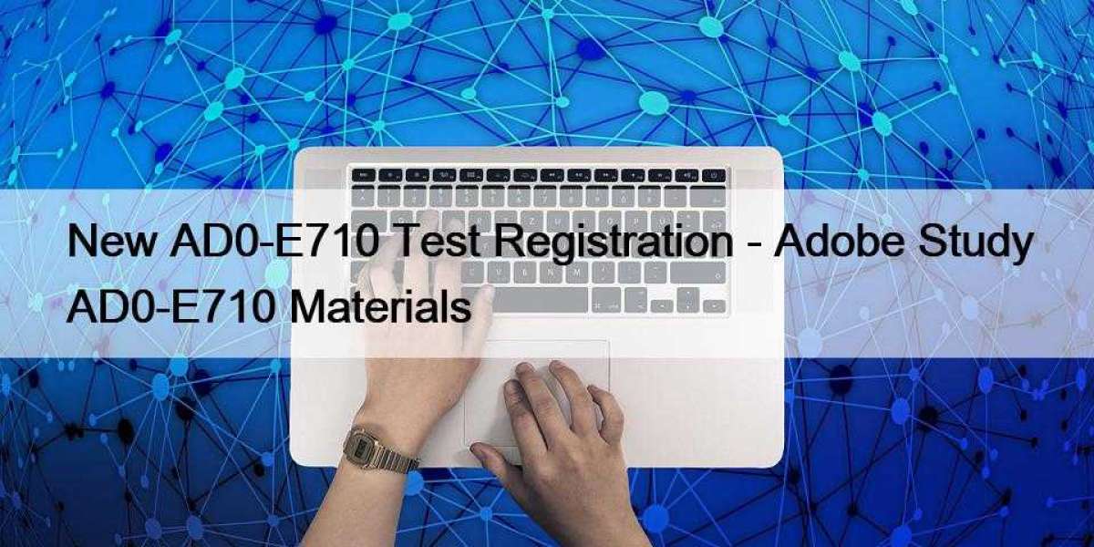 New AD0-E710 Test Registration - Adobe Study AD0-E710 Materials