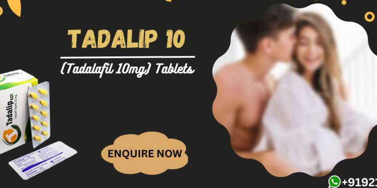 An Effective Solution to Restore Your Manhood With Tadalip 10mg
