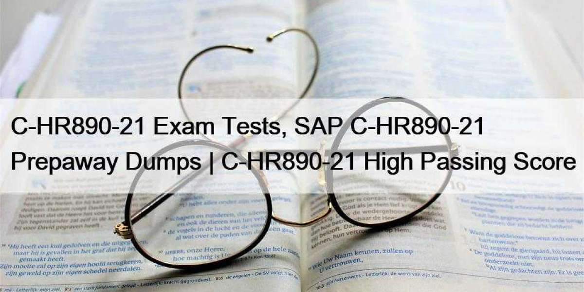 C-HR890-21 Exam Tests, SAP C-HR890-21 Prepaway Dumps | C-HR890-21 High Passing Score