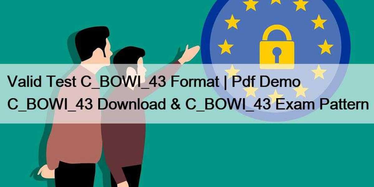 Valid Test C_BOWI_43 Format | Pdf Demo C_BOWI_43 Download & C_BOWI_43 Exam Pattern