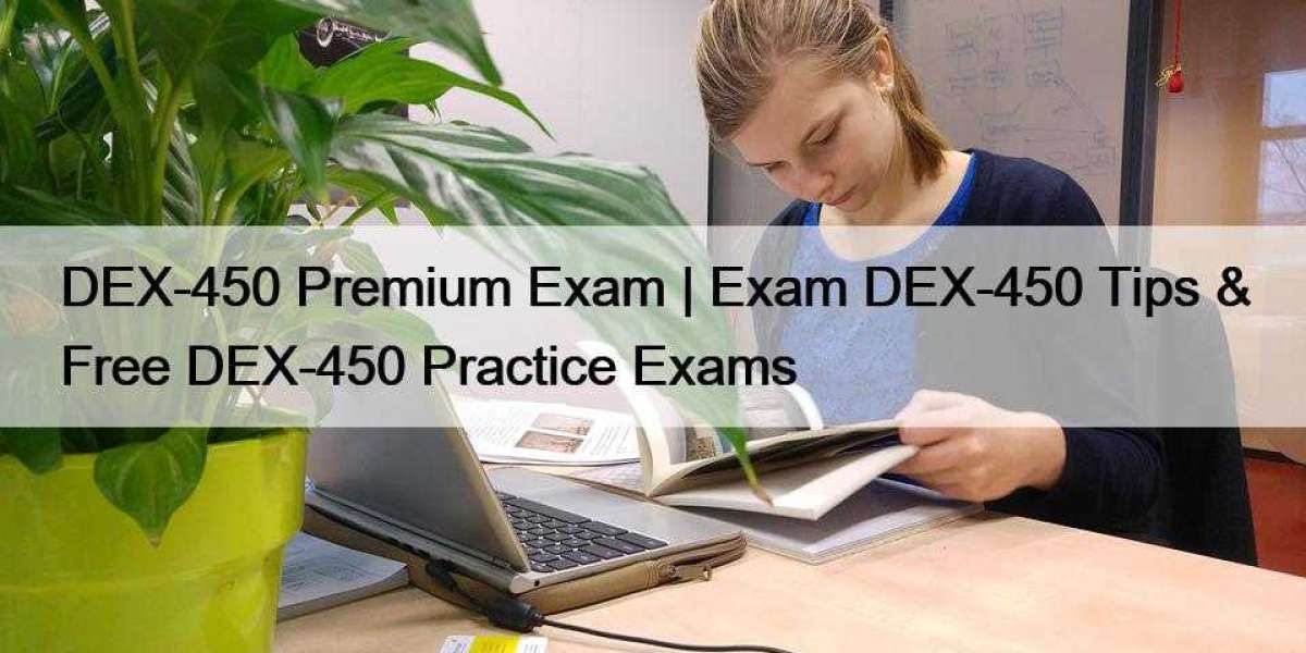 DEX-450 Premium Exam | Exam DEX-450 Tips & Free DEX-450 Practice Exams