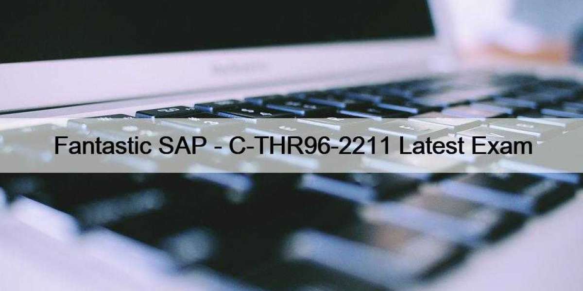 Fantastic SAP - C-THR96-2211 Latest Exam