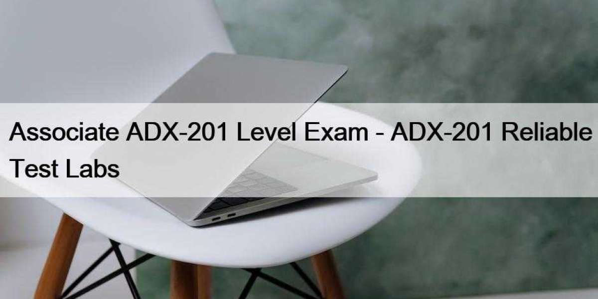 Associate ADX-201 Level Exam - ADX-201 Reliable Test Labs