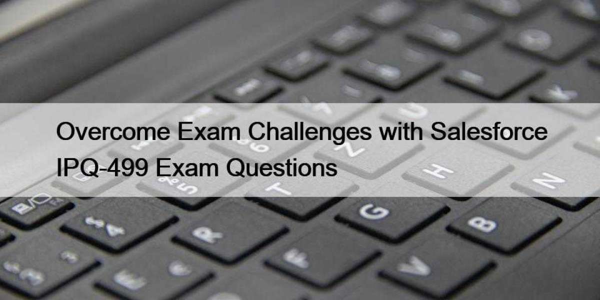 Overcome Exam Challenges with Salesforce IPQ-499 Exam Questions